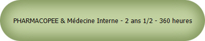PHARMACOPEE & Mdecine Interne - 2 ans 1/2 - 360 heures